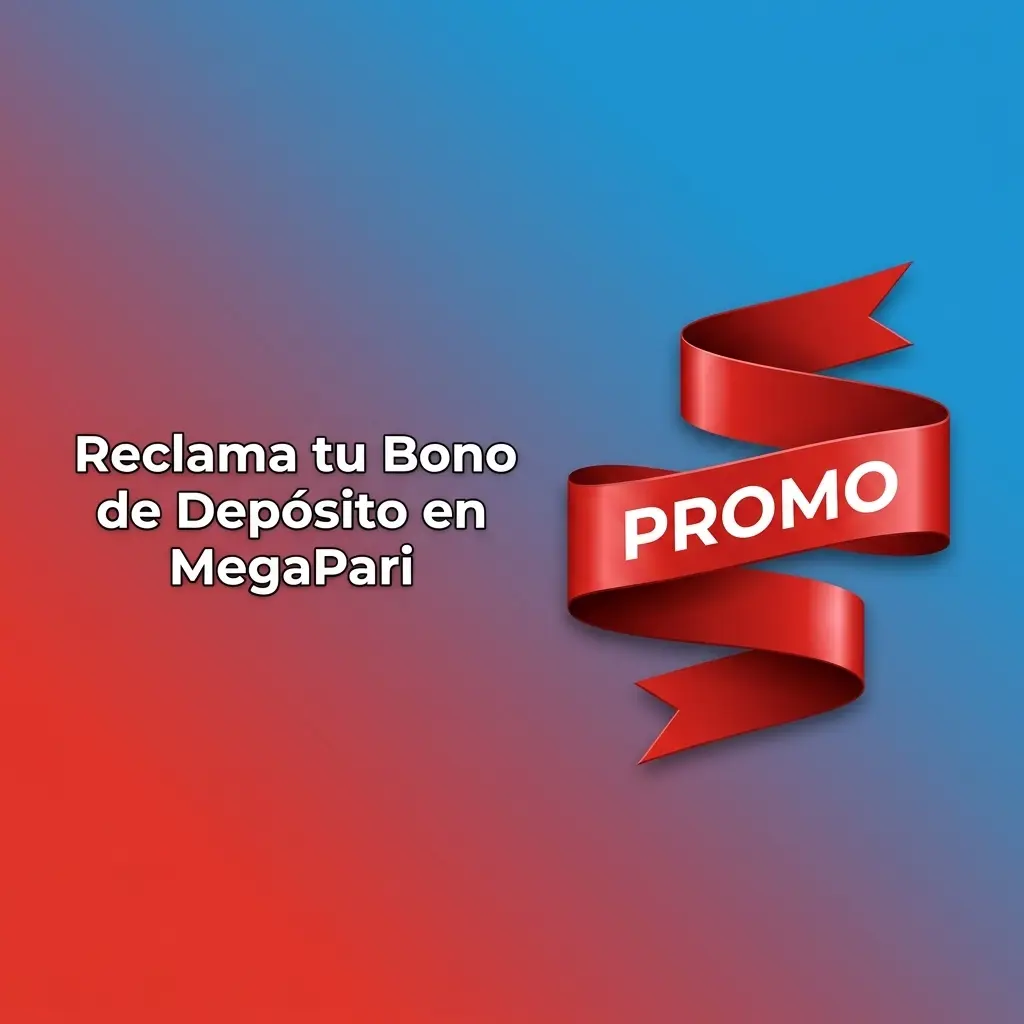 Reclama tu Bono de Depósito en MegaPari